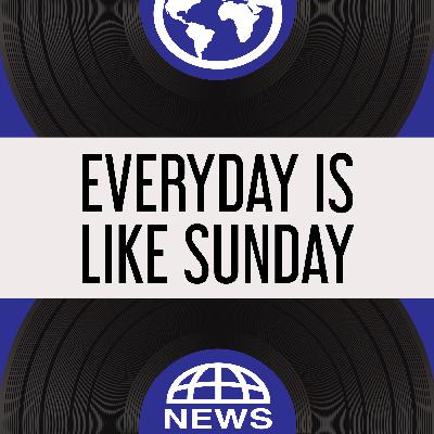 38. Everyday is Like Sunday 38. Everyday is Like Sunday