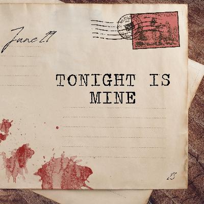 June 29: Tonight is Mine