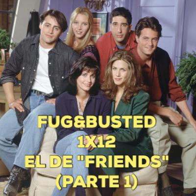 El de "Friends" (parte 1) - Fug&Busted 1x12 El de "Friends" (parte 1) - Fug&Busted 1x12