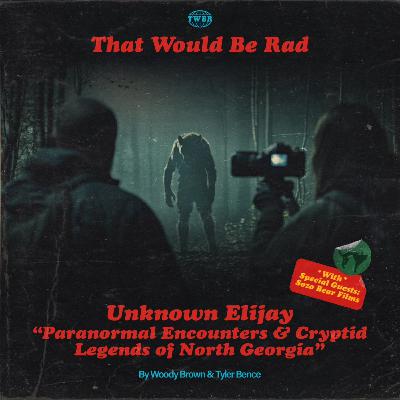 S5 E19: Unknown Ellijay: Paranormal Encounters & Cryptid Legends of North Georgia