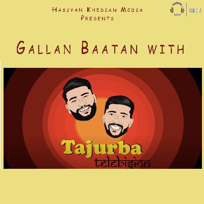 Episode 9: Gallan Baatan With Tajurba Telebision