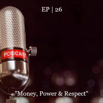 “Money,Power & Respect”