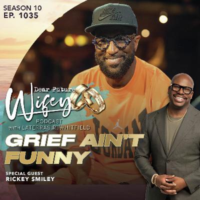 Grief Ain't Funny (Guest: Rickey Smiley) Grief Ain't Funny (Guest: Rickey Smiley)