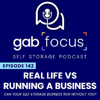 Real Life VS Running a Business - Can Your Self Storage Business Run Without You? Real Life VS Running a Business - Can Your Self Storage Business Run Without You?