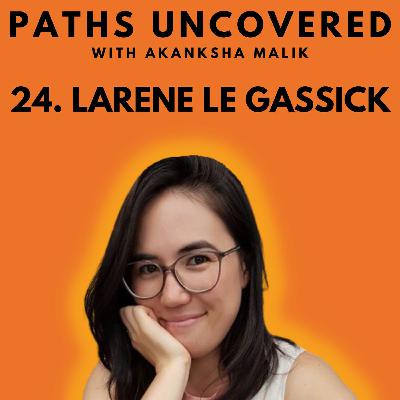 Ep 24 - Larene Le Gassick Ep 24 - Larene Le Gassick