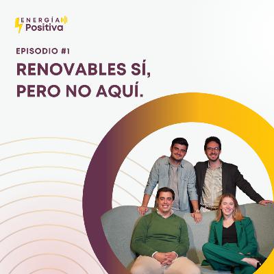 Renovables sí, pero no aquí Renovables sí, pero no aquí