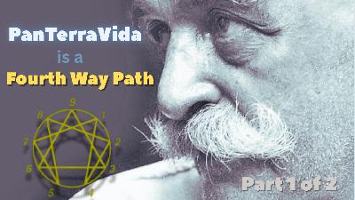 PanTerraVida is a Fourth Way Path - Part 1 of 2