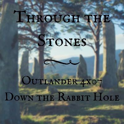 Through the Stones: Outlander 4x07 "Down the Rabbit Hole" Through the Stones: Outlander 4x07 "Down the Rabbit Hole"