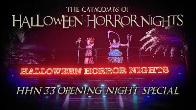 The Catacombs of Halloween Horror Nights – The HHN33 Opening Night Special