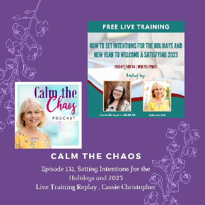 Ep.131 Cassie Christopher Workshop, How to Set Intentions for the Holidays and into 2023 Ep.131 Cassie Christopher Workshop, How to Set Intentions for the Holidays and into 2023