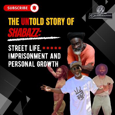 The Untold Story of Shabazz: Street Life, Imprisonment and Personal Growth