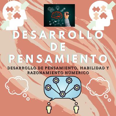 Desarrollo de pensamiento-Desarrollo de pensamiento, habilidad y razonamiento numérico