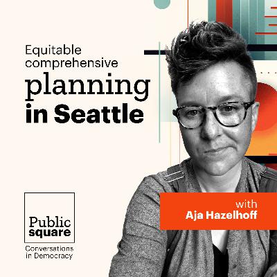 Equitable comprehensive planning in Seattle - with Aja Hazelhoff