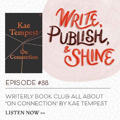 #88 Writerly Book Club: All About “On Connection” by Kae Tempest [Replay]