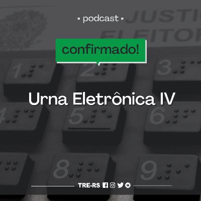 Episódio #18 - Urna Eletrônica IV