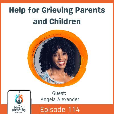 Help for Grieving Parents and Children with Angela Alexander