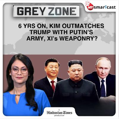 Grey Zone: Trump Vs Kim Jong Un Rematch: 6 Yrs Later, US Minus Allies; N Korea Adds Putin Army, China Weapons? | Hindustan Times Podcast