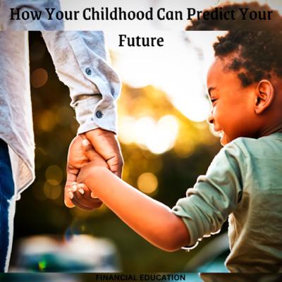 How Your Childhood Can Predict Your Future
