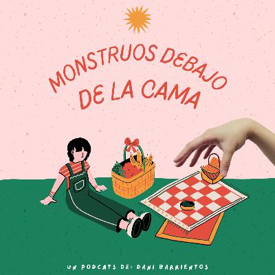 MONSTRUOS DEBAJO DE LA CAMA- HABLEMOS DEL MIEDO