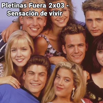 Pletinas Fuera 2x03 - Sensacion de vivir Pletinas Fuera 2x03 - Sensacion de vivir
