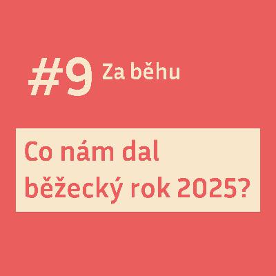 #9 Co nám dal běžecký rok 2025?