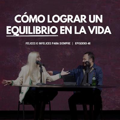 Felices o infelices para siempre | ¿Cómo lograr un equilibrio en la vida?