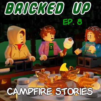 Episode 8 - Campfire Stories Episode 8 - Campfire Stories