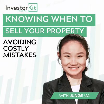 When Is the Right Time to Sell Your Investment Property? - With Junge Ma