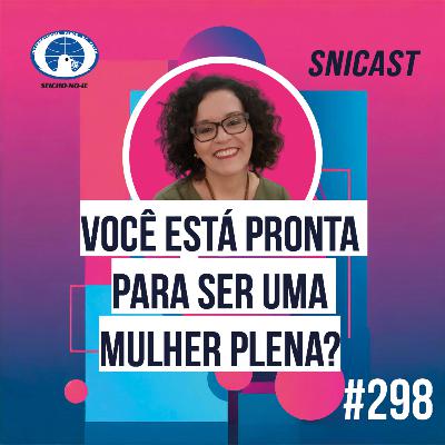 SNICAST #298 - Você está pronta para ser uma Mulher Plena?