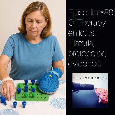 #88: Constraint-Induced Therapy en ictus. Historia, protocolos y evidencia