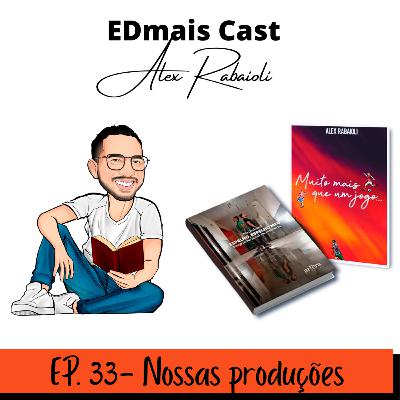 EDmais Cast 33- Nossas produções EDmais Cast 33- Nossas produções