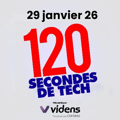 120 secondes de Tech / 29 janvier 2026