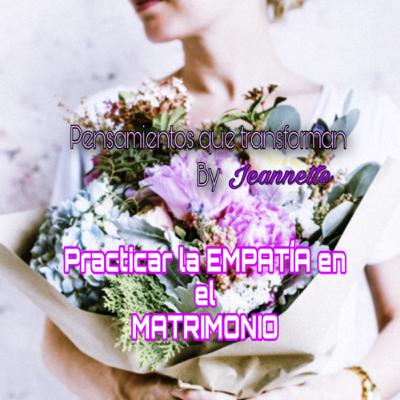 Cómo practicar la empatía en el matrimonio!