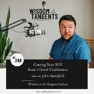 Get Your ROI from a Good Conference | ep244