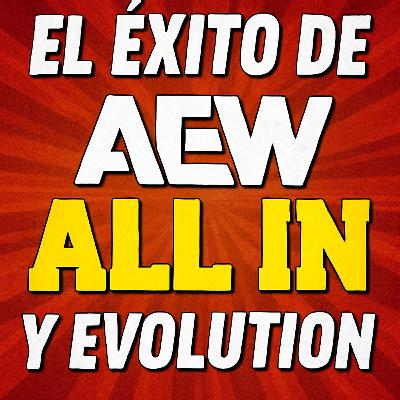 El Exito de AEW ALL IN y EVOLUTION El Exito de AEW ALL IN y EVOLUTION
