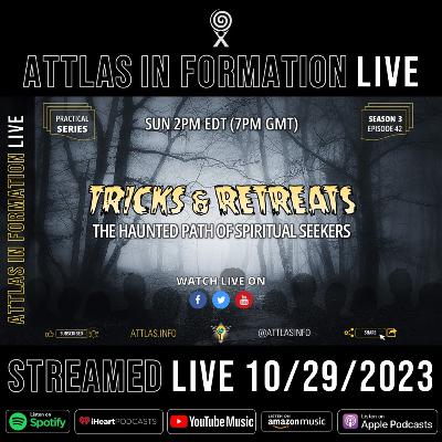 Tricks & Retreats - The Haunted Path of Spiritual SEEKers - Attlas Info Live - S3 E42 - Audio Only