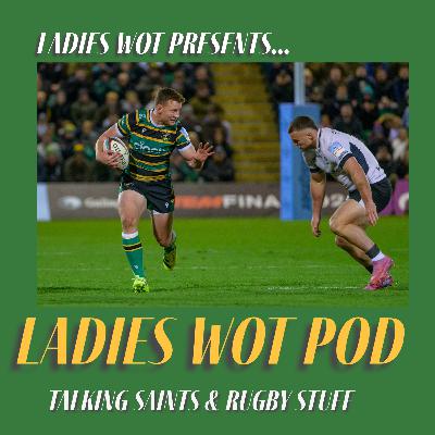 Ladies Wot Pod Series 2!! Episode 14 - Saints scintillating win against Saracens to stay top of the Gallagher PREM, more mince pies and late breaking news! Ladies Wot Pod Series 2!! Episode 14 - Saints scintillating win against Saracens to stay top of the Gallagher PREM, more mince pies and late breaking news!