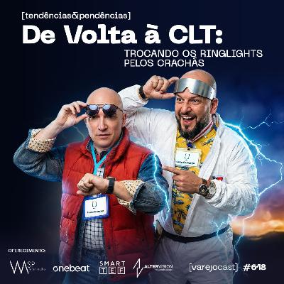 De Volta à CLT: trocando os ringlights pelos crachás [varejocast] tendências 618