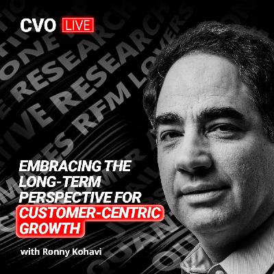 The CVO Live podcast with Ronny Kohavi: Embracing the Long-Term Perspective for Customer-Centric Growth