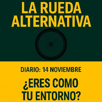 Diario 14 de Noviembre : ¿Eres como tu entorno? Diario 14 de Noviembre : ¿Eres como tu entorno?