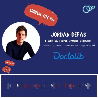 10 - “On ouvre la porte à ce que ce soit plus facile de partir à l’externe que de rester dans l’entreprise” Jordan DEFAS, Learning & Development Director chez Doctolib
