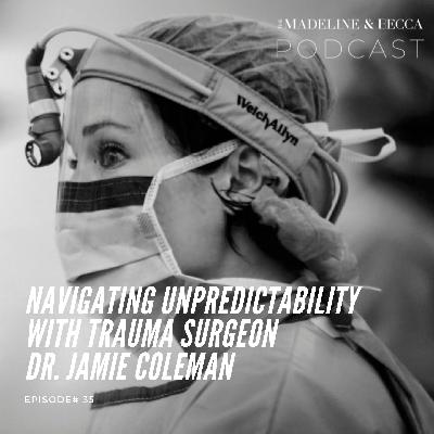 Navigating unpredictability with trauma surgeon Dr. Jamie Coleman