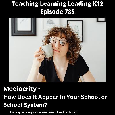 Mediocrity: How Does It Appear In Your School or School System? - 785