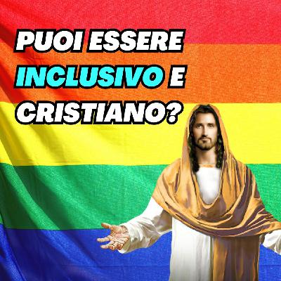 Inclusività e cristianesimo, sappiamo davvero il significato di entrambe le parole?
