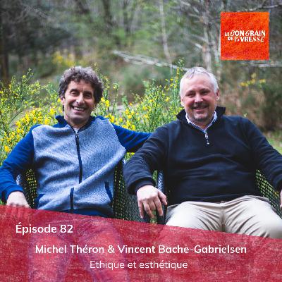Épisode 82 : Michel Théron et Vincent Bache-Gabrielsen, éthique et esthétique Épisode 82 : Michel Théron et Vincent Bache-Gabrielsen, éthique et esthétique