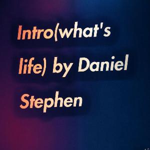 Intro(what's life) Intro(what's life)
