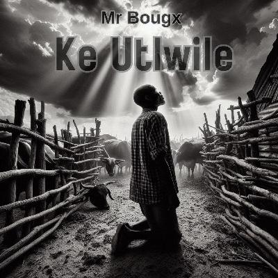Mr Bougx - Ke Utlwile