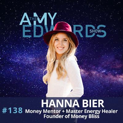 138 - How to Channel 'Money Bliss' with Hanna Bier, Money Mentor + Master Energy Healer