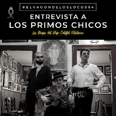 #64 | Entrevista a Los Primos Chicos #64 | Entrevista a Los Primos Chicos