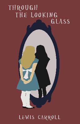 Through The Looking Glass by Lewis Carroll